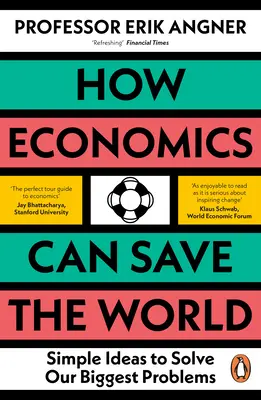 Ako môže ekonomika zachrániť svet: Jednoduché nápady na riešenie našich najväčších problémov - How Economics Can Save the World: Simple Ideas to Solve Our Biggest Problems
