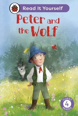 Peter a vlk: Čítajte sami - úroveň 4, plynulé čítanie - Peter and the Wolf: Read It Yourself - Level 4 Fluent Reader