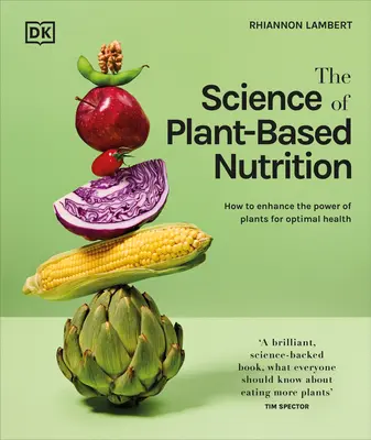 Veda o rastlinnej výžive: Ako posilniť silu rastlín pre optimálne zdravie - The Science of Plant-Based Nutrition: How to Enhance the Power of Plants for Optimal Health
