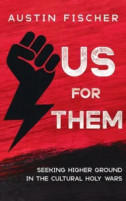My za nich: Hľadanie vyššej úrovne v kultúrnych svätých vojnách - Us for Them: Seeking Higher Ground in the Cultural Holy Wars