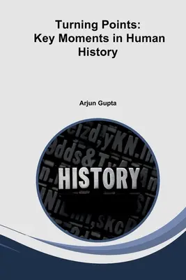 Bod zlomu: Kľúčové momenty v histórii ľudstva - Turning Points: Key Moments in Human History