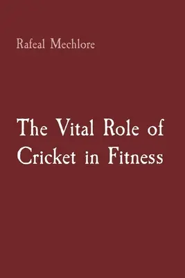 Životne dôležitá úloha kriketu vo fitness - The Vital Role of Cricket in Fitness