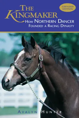 The Kingmaker: Ako Northern Dancer založil dostihovú dynastiu - The Kingmaker: How Northern Dancer Founded a Racing Dynasty