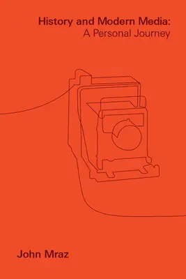 História a moderné médiá: Osobná cesta - History and Modern Media: A Personal Journey