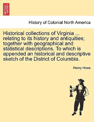 Historické zbierky Virginie ... týkajúce sa jej histórie a starožitností; spolu so zemepisnými a štatistickými opismi. K tomu je - Historical collections of Virginia ... relating to its history and antiquities; together with geographical and statistical descriptions. To which is a