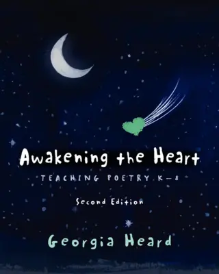 Prebudenie srdca, druhé vydanie: Vyučovanie poézie K-8 - Awakening the Heart, Second Edition: Teaching Poetry K-8