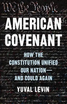 American Covenant: Ako ústava zjednotila náš národ - a mohla by znova - American Covenant: How the Constitution Unified Our Nation--And Could Again