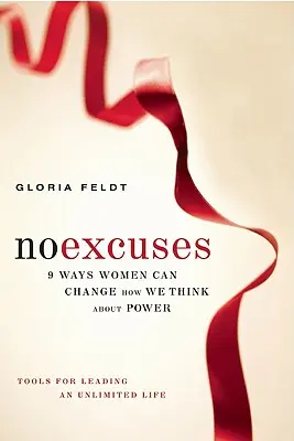 Žiadne výhovorky: Deväť spôsobov, ako môžu ženy zmeniť naše myslenie o moci - No Excuses: Nine Ways Women Can Change How We Think about Power