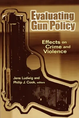 Hodnotenie politiky v oblasti zbraní: Vplyv na kriminalitu a násilie - Evaluating Gun Policy: Effects on Crime and Violence
