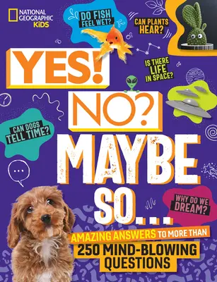 Áno! Nie? Možno áno...: Na viac ako 250 otázok, ktoré vyrážajú dych, nájdete úžasné odpovede - Yes! No? Maybe So...: Amazing Answers to More Than 250 Mind-Blowing Questions