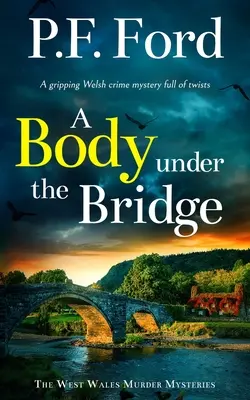 TELO POD MOSTOM napínavá waleská kriminálna záhada plná zvratov - A BODY UNDER THE BRIDGE a gripping Welsh crime mystery full of twists