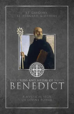 Kríž a medaila svätého Benedikta: Benedikta XVI. a mystické znamenie Božej moci - The Cross and Medal of Saint Benedict: A Mystical Sign of Divine Power