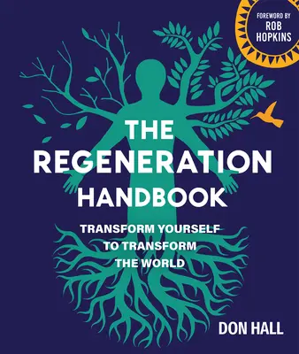 Príručka regenerácie: Premena seba samého na premenu sveta - The Regeneration Handbook: Transform Yourself to Transform the World