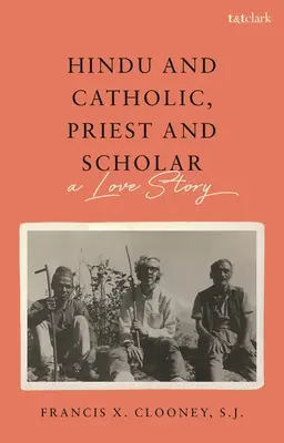 Hinduista a katolík, kňaz a učenec: Príbeh lásky - Hindu and Catholic, Priest and Scholar: A Love Story