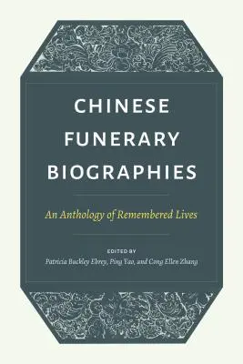 Čínske pohrebné biografie: An Anthology of Remembered Lives (Antológia spomienok na životy) - Chinese Funerary Biographies: An Anthology of Remembered Lives