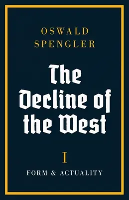 Zánik Západu: Západ: forma a skutočnosť - The Decline of the West: Form and Actuality