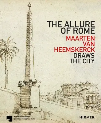 Pôvab Ríma: Maarten Van Heemskerck kreslí mesto - The Allure of Rome: Maarten Van Heemskerck Draws the City