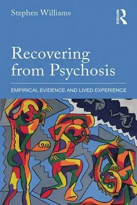 Zotavenie z psychózy: Empirické dôkazy a živé skúsenosti - Recovering from Psychosis: Empirical Evidence and Lived Experience