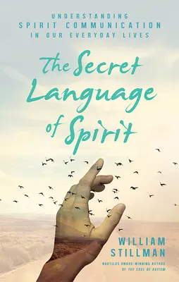 Tajná reč ducha: Jazyk duchovnej komunikácie v našom každodennom živote - The Secret Language of Spirit: Understanding Spirit Communication in Our Everyday Lives