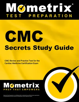 Tajná študijná príručka CMC: CMC Review and Practice Test for the Cardiac Medicine Certification Exam [2. vydanie] - CMC Secrets Study Guide: CMC Review and Practice Test for the Cardiac Medicine Certification Exam [2nd Edition]