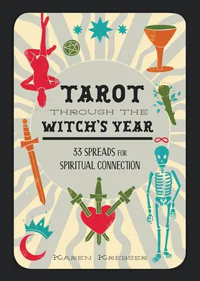 Tarot v roku čarodejnice: 33 rozptylov pre duchovné spojenie - Tarot Through the Witch's Year: 33 Spreads for Spiritual Connection