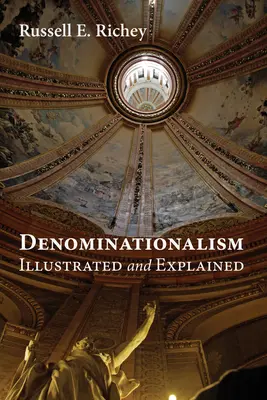 Denominacionalizmus ilustrovaný a vysvetlený - Denominationalism Illustrated and Explained