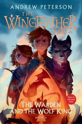 Správca a vlčí kráľ: Sága o krídlatom vlkovi (The Wingfeather Saga Book 4) - The Warden and the Wolf King: The Wingfeather Saga Book 4