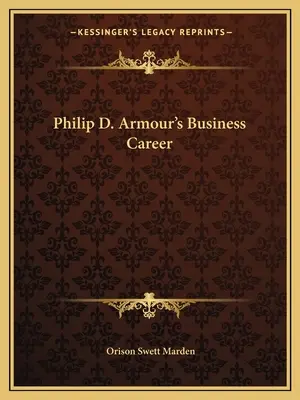 Obchodná kariéra Philipa D. Armoura - Philip D. Armour's Business Career