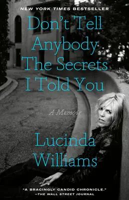 Nehovor nikomu tajomstvá, ktoré som ti povedal: Memoáre - Don't Tell Anybody the Secrets I Told You: A Memoir