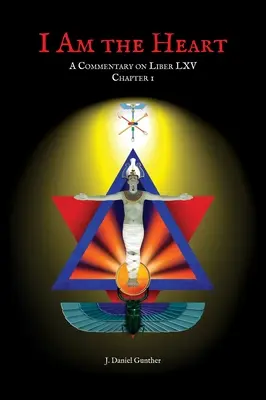 Ja som srdce: Komentár k Liber LXV, kapitola I - I Am the Heart: A Commentary on Liber LXV Chapter I