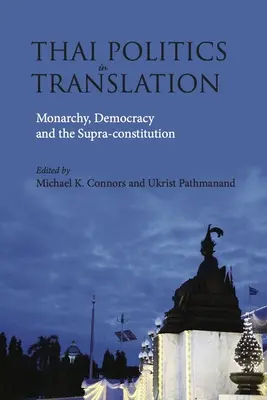 Thajská politika v preklade: Monarchia, demokracia a nadústava - Thai Politics in Translation: Monarchy, Democracy and the Supra-Constitution