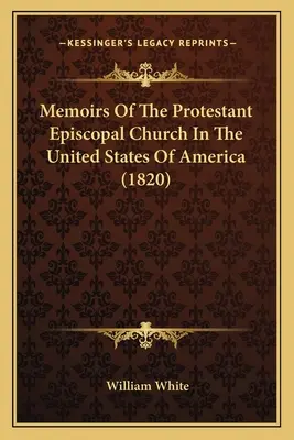 Memoáre protestantskej episkopálnej cirkvi v Spojených štátoch amerických - Memoirs Of The Protestant Episcopal Church In The United States Of America