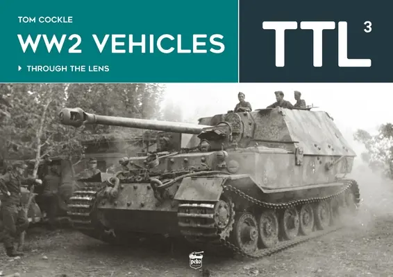 Vozidlá z 2. svetovej vojny: Cez objektív 3. zväzok - Ww2 Vehicles: Through the Lens Volume 3