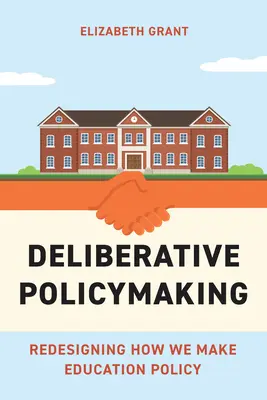 Deliberatívna tvorba politiky: Vydavateľstvo Deberatívna diskusia: Kniha: Premena spôsobu tvorby vzdelávacej politiky - Deliberative Policymaking: Redesigning How We Make Education Policy