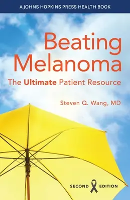 Poraziť melanóm: Najlepší zdroj informácií pre pacientov - Beating Melanoma: The Ultimate Patient Resource
