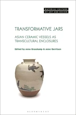 Transformačné poháre: Ázijské keramické nádoby ako transkultúrne obaly - Transformative Jars: Asian Ceramic Vessels as Transcultural Enclosures