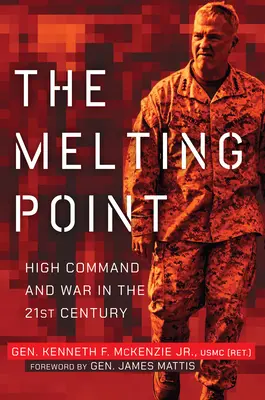 Bod topenia: Vrchné velenie a vojna v 21. storočí - The Melting Point: High Command and War in the 21st Century