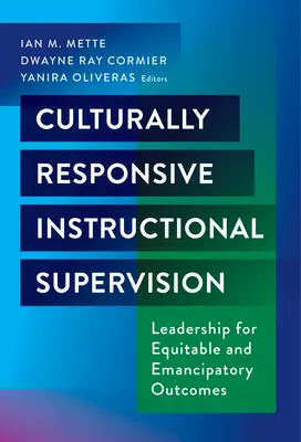 Kultúrne citlivý dohľad nad výučbou: Vedenie pre spravodlivé a emancipačné výsledky - Culturally Responsive Instructional Supervision: Leadership for Equitable and Emancipatory Outcomes