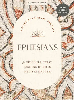 Efezanom - Biblická kniha s prístupom k videu: A Study of Faith and Practice - A Study of Faith and Practice - Ephesians - Bible Study Book with Video Access: A Study of Faith and Practice