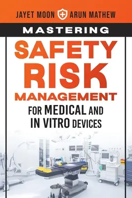 Zvládnutie riadenia bezpečnostných rizík pre zdravotnícke pomôcky a pomôcky in vitro - Mastering Safety Risk Management for Medical and In Vitro Devices