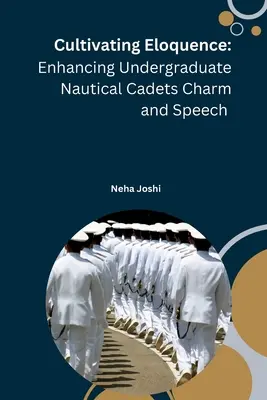 Cultivating Eloquence: Zlepšovanie šarmu a reči vysokoškolských námorných kadetov - Cultivating Eloquence: Enhancing Undergraduate Nautical Cadets Charm and Speech