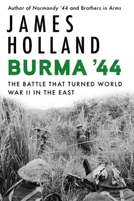Barma '44: Bitka, ktorá zvrátila druhú svetovú vojnu na východe - Burma '44: The Battle That Turned World War II in the East