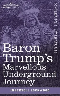 Podivuhodná cesta baróna Trumpa do podzemia - Baron Trump's Marvellous Underground Journey