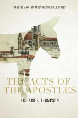 Skutky apoštolov: Čítanie a výklad Biblie: Apoštoli: Čítanie a výklad Biblie: séria: Čítanie a výklad Biblie - The Acts of the Apostles: Reading and Interpreting the Bible series: Reading and Interpreting the Bible series: Reading and Interpreting the Bib
