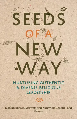 Semienka novej cesty: Pamiatka na to, aby sme sa stali svedkami autentického a rôznorodého náboženského vedenia - Seeds of a New Way: Nurturing Authentic and Diverse Religious Leadership