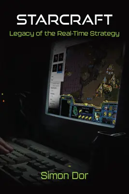Starcraft: Odkaz stratégie v reálnom čase - Starcraft: Legacy of the Real-Time Strategy