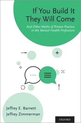 If You Build It They Will Come: And Other Myths of Private Practice in the Mental Health Professions (Ak to postavíte, prídu aj oni) - If You Build It They Will Come: And Other Myths of Private Practice in the Mental Health Professions