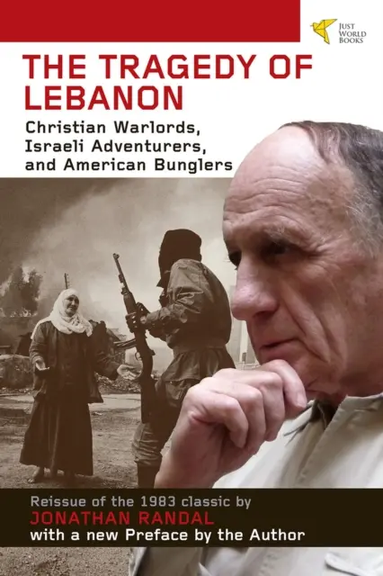 Tragédia Libanonu: Kresťanskí vojnoví velitelia, izraelskí dobrodruhovia a americkí bundesligisti - Tragedy of Lebanon: Christian Warlords, Israeli Adventurers, and American Bunglers
