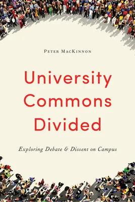 University Commons Divided: Skúmanie debaty a nesúhlasu na univerzitnej pôde - University Commons Divided: Exploring Debate & Dissent on Campus
