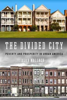 Rozdelené mesto: Chudoba a prosperita v mestskej Amerike - The Divided City: Poverty and Prosperity in Urban America